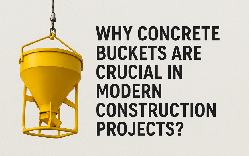 Why Concrete Buckets Are Crucial in Modern Construction Projects?